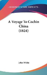 Cover image for A Voyage To Cochin China (1824)