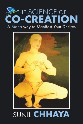 Cover image for The Science of Co-Creation: A Maha way to Manifest Your Desires