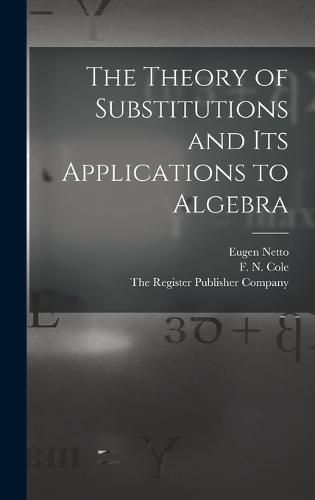 Cover image for The Theory of Substitutions and its Applications to Algebra