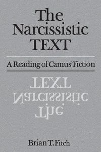 Cover image for The Narcissistic Text: A Reading of Camus' Fiction