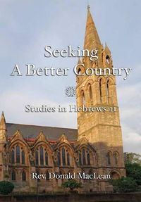 Cover image for Seeking a Better Country: Studies in Hebrews 11