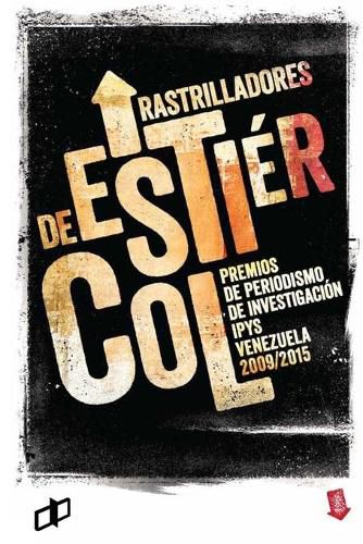 Cover image for Rastrilladores de estiercol: Premios de Periodismo de Investigacion Ipys Venezuela 2009/2015