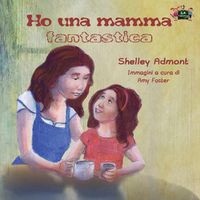 Cover image for Ho una mamma fantastica: My Mom is Awesome (Italian Edition)