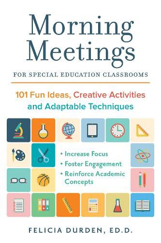 Morning Meetings For Special Education Classrooms: 101 Fun Ideas, Creative Activities and Adaptable Techniques