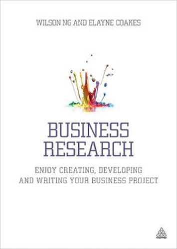 Cover image for Business Research: Enjoy Creating, Developing and Writing Your Business Project