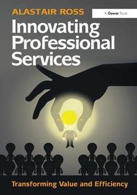 Cover image for Innovating Professional Services: Transforming Value and Efficiency