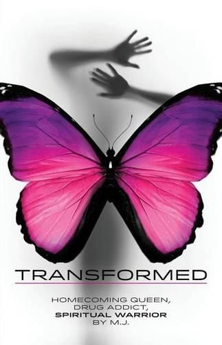 Cover image for Transformed: Homecoming Queen, Drug Addict, Spiritual Warrior