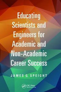 Cover image for Educating Scientists and Engineers for Academic and Non-Academic Career Success