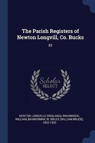 Cover image for The Parish Registers of Newton Longvill, Co. Bucks: 83