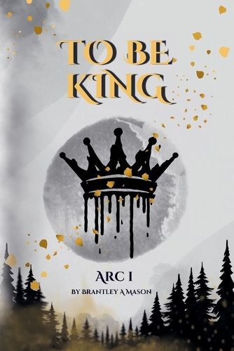 Cover image for To Be King Arc I