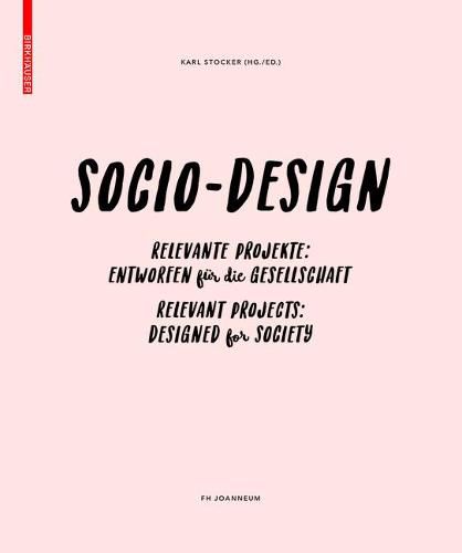 Sozio-Design / Socio-Design: Relevante Projekte - Entworfen fur die Gesellschaft / Relevant Projects - Designed for Society