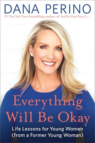 Cover image for Everything Will Be Okay: Life Lessons for Young Women (from a Former Young Woman)