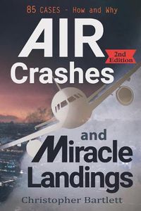 Cover image for Air Crashes and Miracle Landings: 85 CASES - How and Why