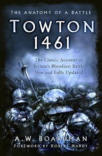 Cover image for Towton 1461: The Anatomy of a Battle