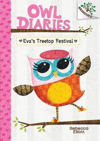 Cover image for Eva's Treetop Festival: A Branches Book (Owl Diaries #1) (Library Edition): Volume 1