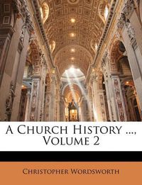 Cover image for A Church History ..., Volume 2