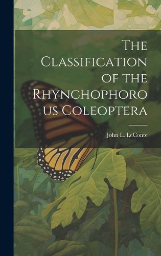 Cover image for The Classification of the Rhynchophorous Coleoptera