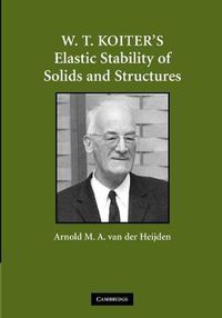 Cover image for W. T. Koiter's Elastic Stability of Solids and Structures