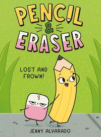 Cover image for Pencil & Eraser: Lost and Frown!