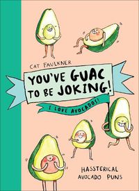 Cover image for You've Guac to be Joking! I love Avocados