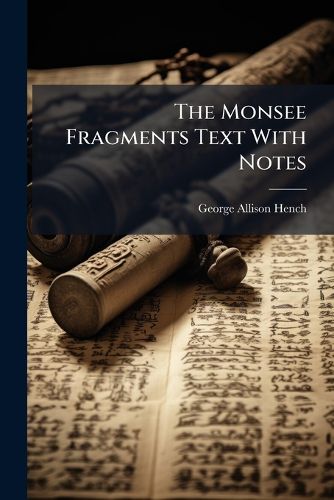 Cover image for The Monsee Fragments Text with Notes: Accompanied by a Grammatical Treatise on the Phonology