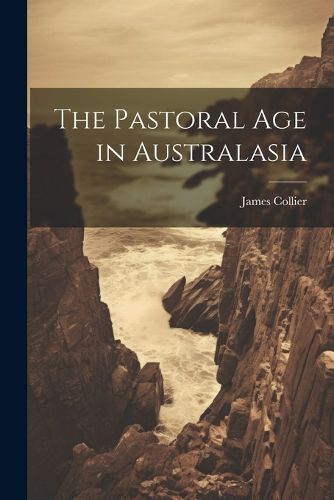 Cover image for The Pastoral Age in Australasia