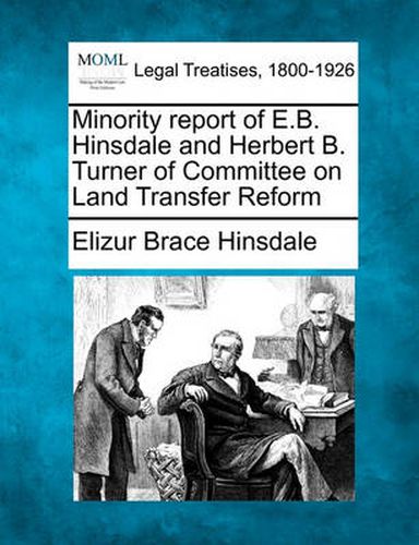 Cover image for Minority Report of E.B. Hinsdale and Herbert B. Turner of Committee on Land Transfer Reform