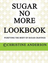 Cover image for Sugar No More Lookbook Lime: Purifying the body of sugar cravings