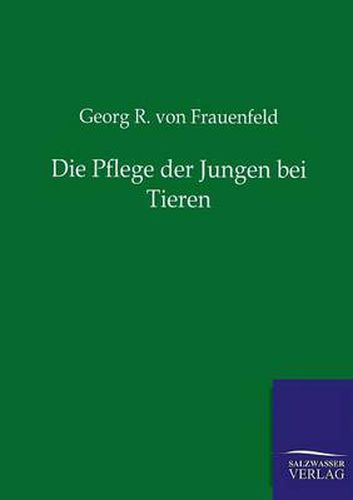 Cover image for Die Pflege der Jungen bei Tieren