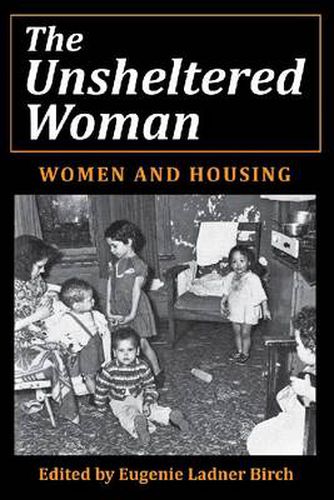 Cover image for The Unsheltered Woman: Women and Housing