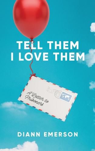 Cover image for Tell Them I Love Them: A Letter To Prisoners