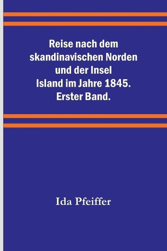 Cover image for Reise nach dem skandinavischen Norden und der Insel Island im Jahre 1845. Erster Band.