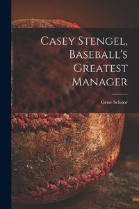 Cover image for Casey Stengel, Baseball's Greatest Manager