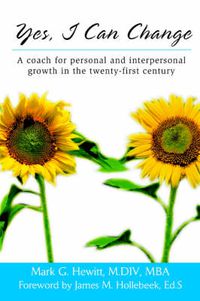 Cover image for Yes, I Can Change: A Coach for Personal and Interpersonal Growth in the Twenty-first Century