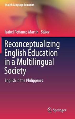 Cover image for Reconceptualizing English Education in a Multilingual Society: English in the Philippines