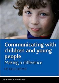 Cover image for Communicating with children and young people: Making a difference