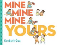 Cover image for Mine, Mine, Mine, Yours!