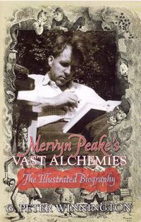 Cover image for Mervyn Peake's Vast Alchemies: The Illustrated, Authorised Biography
