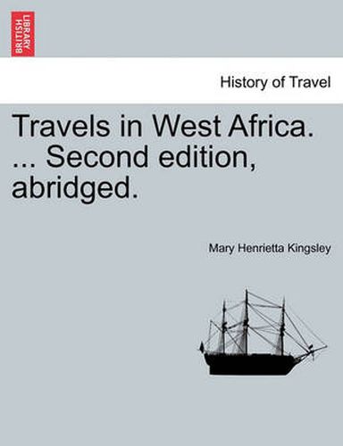 Cover image for Travels in West Africa. ... Second edition, abridged.