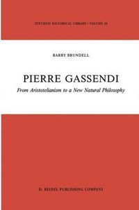 Cover image for Pierre Gassendi: From Aristotelianism to a New Natural Philosophy