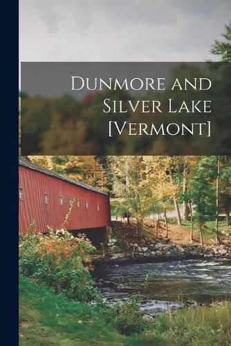 Cover image for Dunmore and Silver Lake [Vermont]