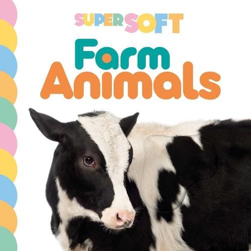 Cover image for Super Soft Farm Animals: Photographic Touch & Feel Board Book