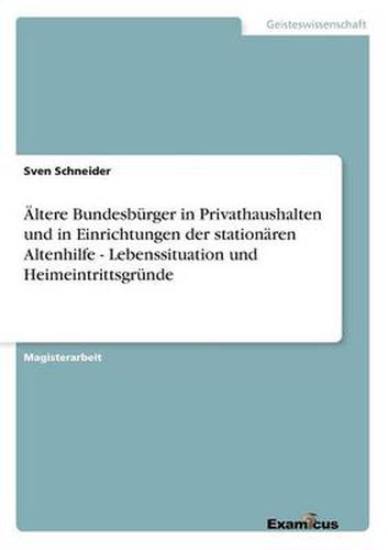 Cover image for AEltere Bundesburger in Privathaushalten und in Einrichtungen der stationaren Altenhilfe - Lebenssituation und Heimeintrittsgrunde