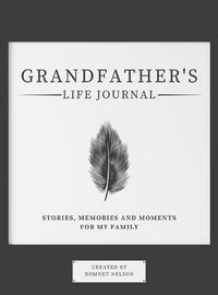 Cover image for Grandfather's Life Journal: Stories, Memories and Moments for My Family