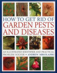 Cover image for How to Get Rid of Garden Pests and Diseases: An Illustrated Identifier and Practical Problem Solver