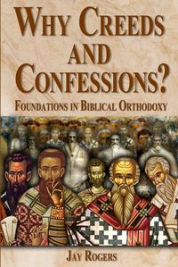 Cover image for Why Creeds and Confessions?