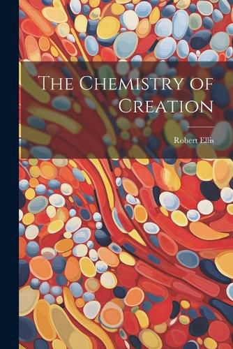 The Chemistry of Creation