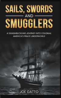 Cover image for Sails, Swords, and Smugglers