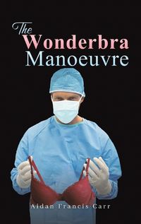 Cover image for The Wonderbra Manoeuvre