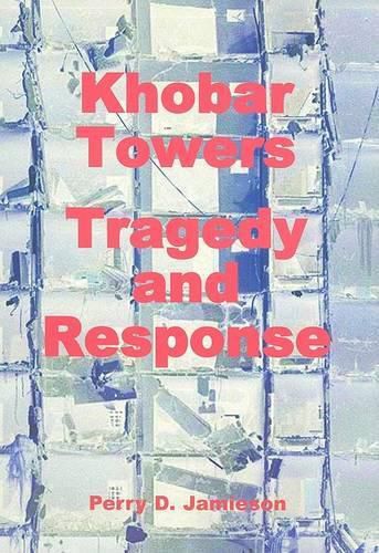 Cover image for Khobar Towers: Tragedy and Response